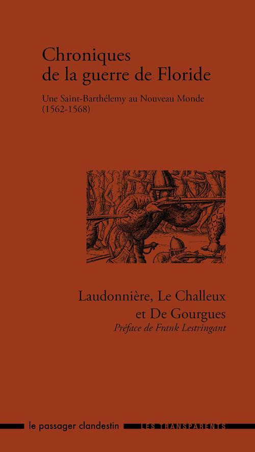 Chroniques de la guerre de Floride. Une Saint-Barthélemy au Nouveau Monde (1562-1568)