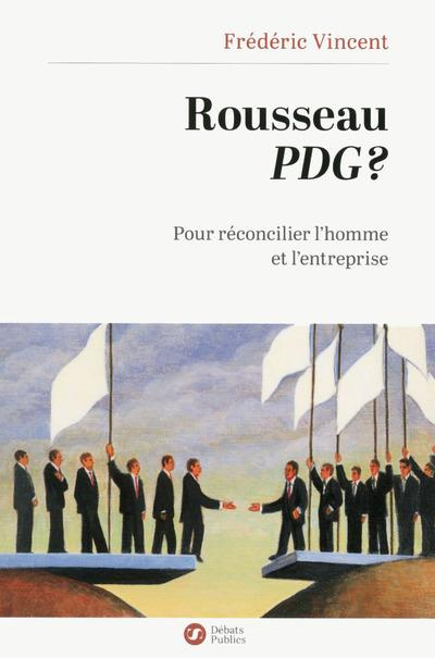 Rousseau PDG ? Pour réconcilier l'homme et l'entreprise