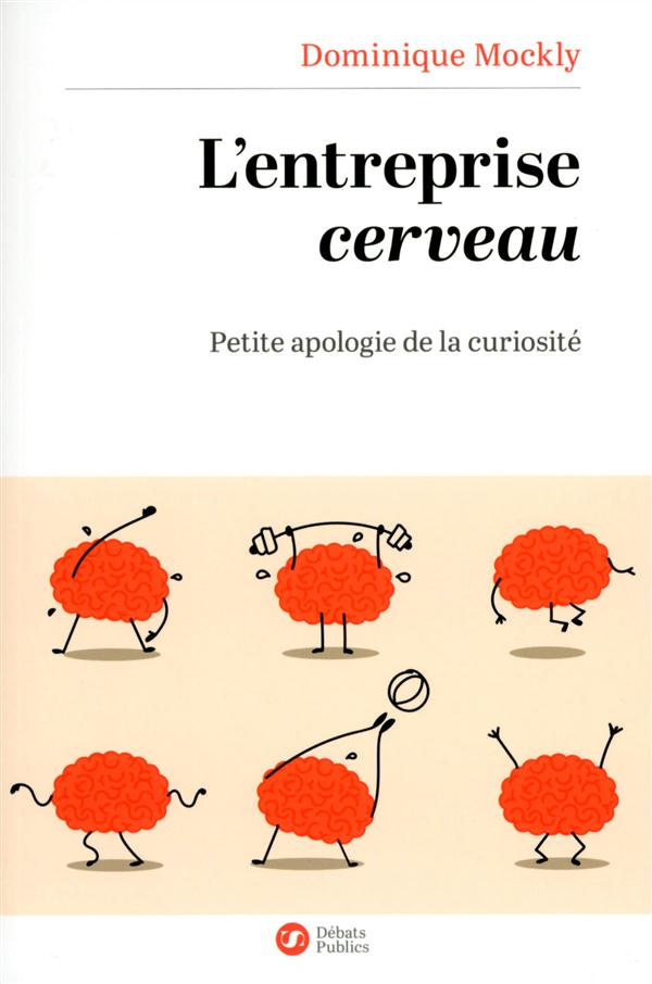 L'entreprise cerveau. Petite apologie de la curiosité