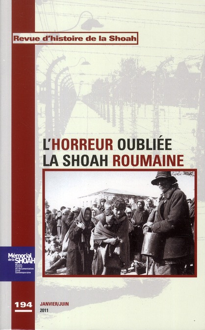 Revue d'histoire de la Shoah N° 194 : L'horreur oubliée, la Shoah Roumaine