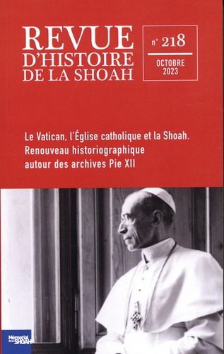 REVUE D'HISTOIRE DE LA SHOAH - N 218 - VATICAN, EGLISE ET SHOAH - RENOUVEAU HISTORIOGRAPHIQUE AUTOU