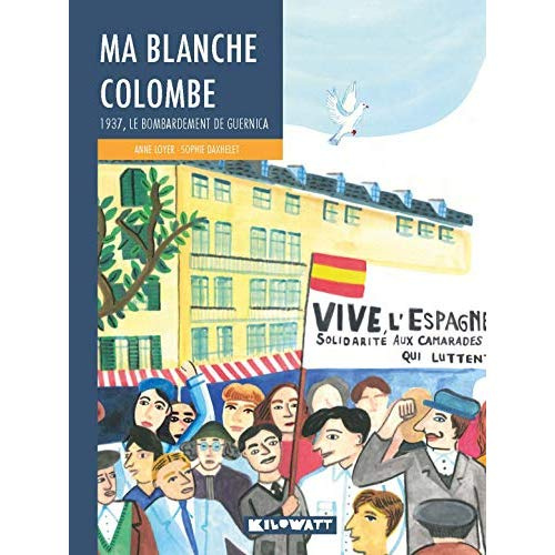 Ma blanche colombe. 1937, le bombardement de Guernica