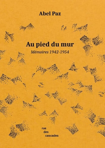 Au pied du mur . Mémoires (1942-1954)