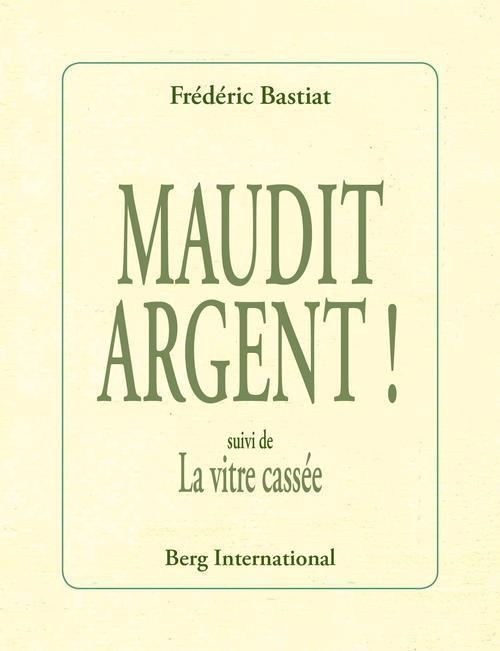 Maudit argent ! Suivi de La vitre cassée