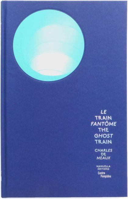 Le train fantôme. Charles de Meaux