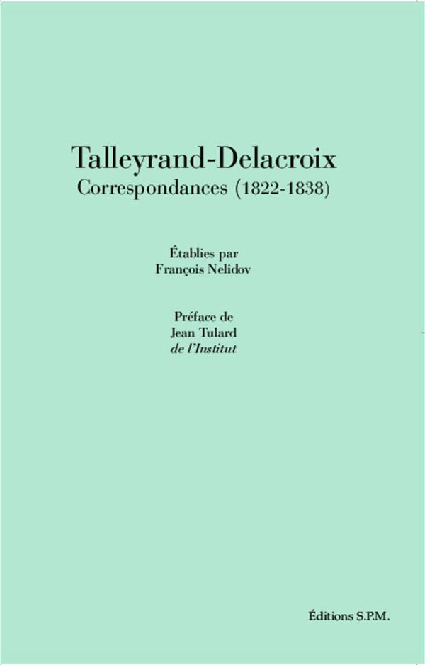 Talleyrand-Delacroix. Correspondances (1822-1838)