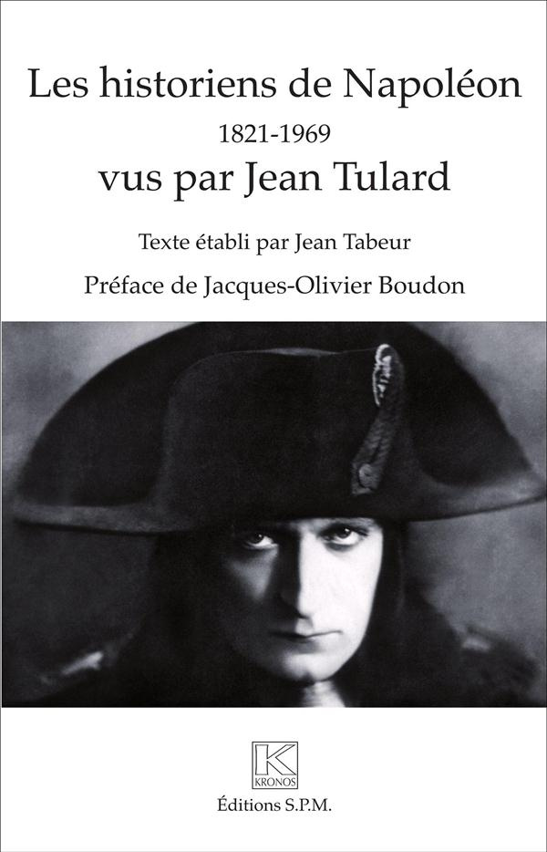 Les historiens de Napoléon (1821-1969) vus par Jean Tulard