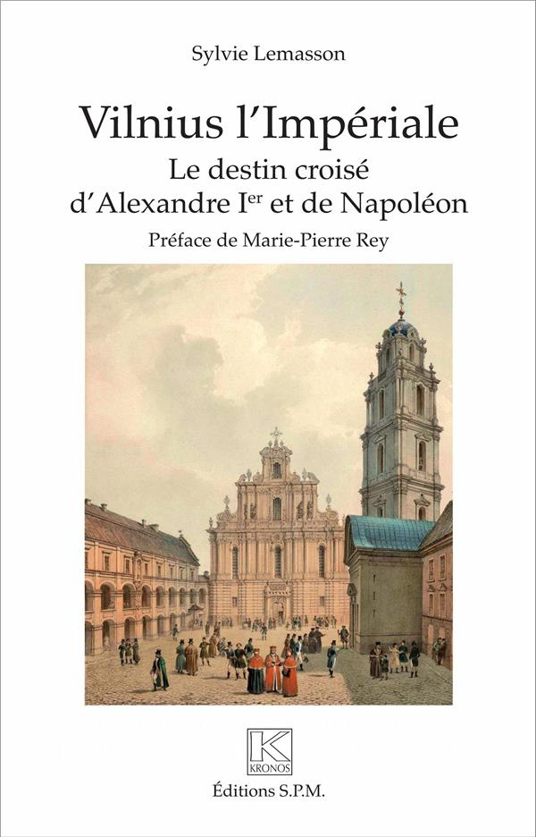 Vilnius l'Impériale. Le destin croisé d'Alexandre Ier et de Napoléon