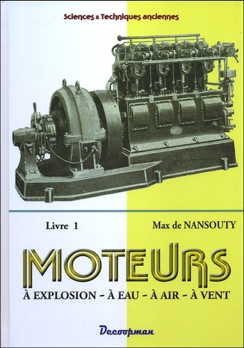 MOTEURS A EXPLOSION, A EAU, A AIR, A VENT - TOME 1