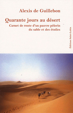Quarante jours au désert. Carnet de route d'un pauvre pèlerin du sable et des étoiles