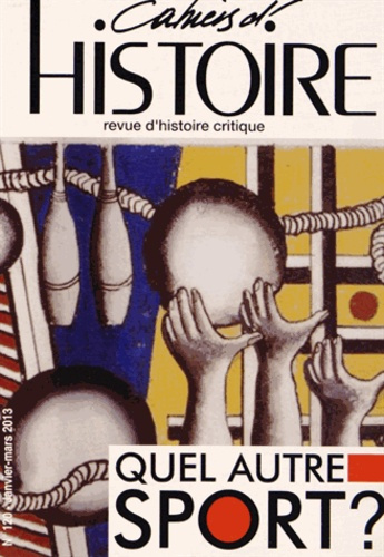 Cahiers d'Histoire N° 120, Janvier-mars 2013 : Quel autre sport ?