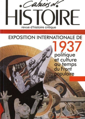 Cahiers d'Histoire N° 135, avril-mai-juin 2017 : L'Exposition internationale de 1937. Politique et c