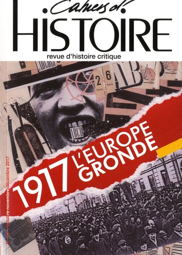 Cahiers d'Histoire N° 137, octobre-novembre-décembre 2017 : 1917 l'Europe gronde