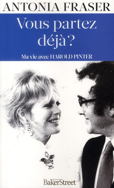 Vous partez déjà ? Ma vie avec Harold Pinter