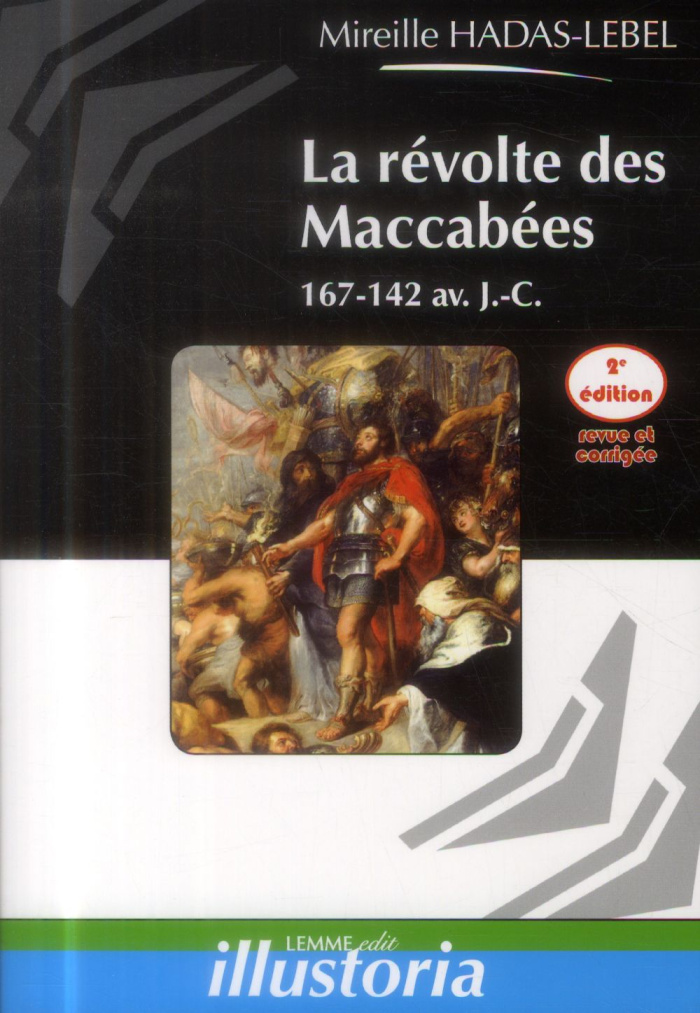 La révolte des Maccabées. 167-142 av. J.-C., 2e édition revue et corrigée