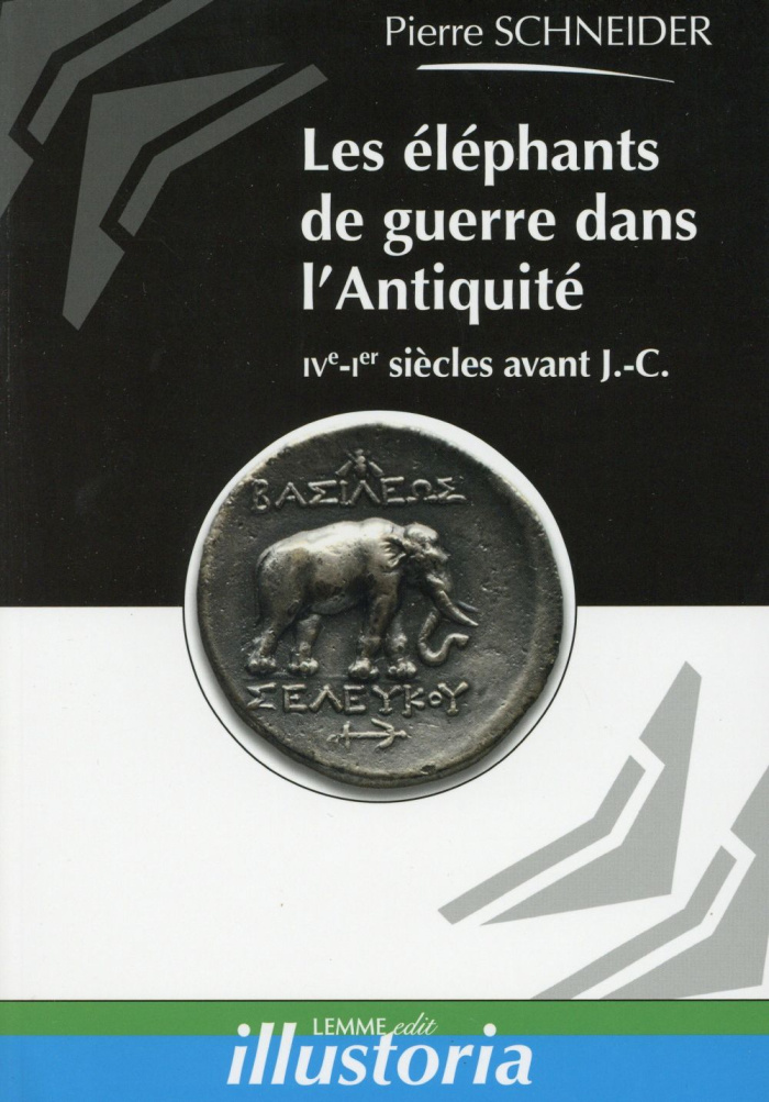 Les éléphants de guerre dans l'Antiquité. IVe-Ier siècles avant J.-C.