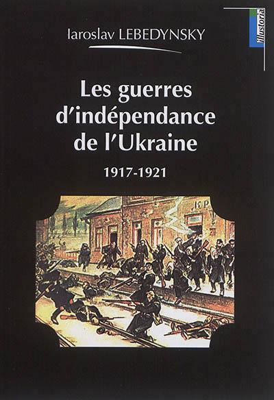 Les guerres d'indépendance de l'Ukraine (1917-1921)