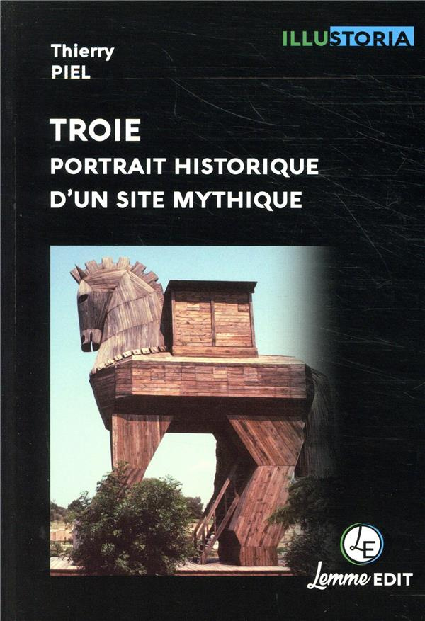 Troie. Portrait historique d'un site mythique