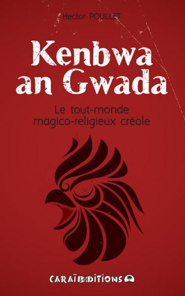 Kenbwa an Gwada. Le tout-monde magico-religieux créole