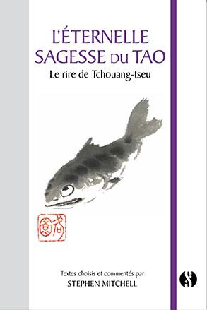 L'eternelle sagesse du Tao. Le rire de Tchouang-Tseu