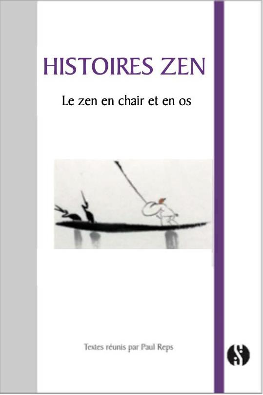 Au coeur du zen. 101 histoires des plus grands maîtres chinois et japonais
