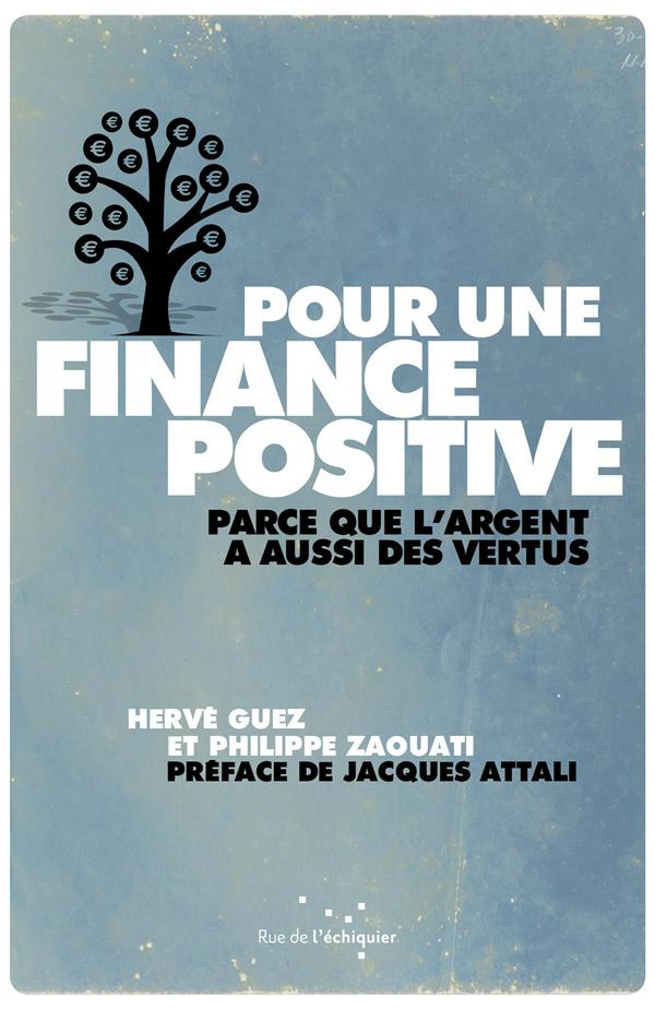 Pour une finance positive / Parceque l'argent a aussi des vertus