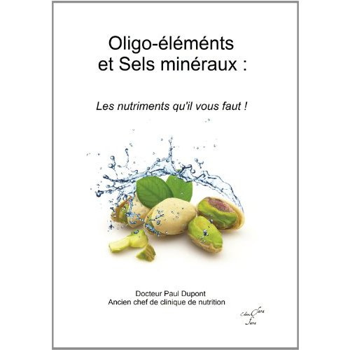 Oligo-éléments et sels minéraux. Les nutriments qu'il vous faut