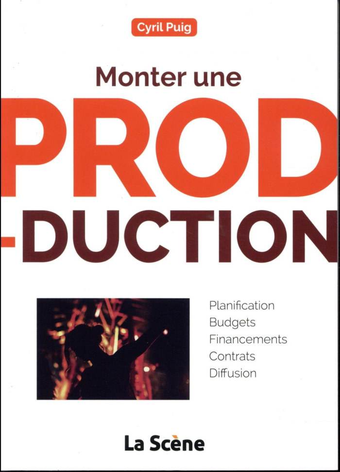 Monter une production. Guide pratique à destination des chargés de production