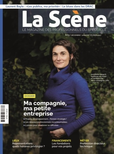 La Scène N° 83, hiver 2016 : Ma compagnie, ma petite entreprise