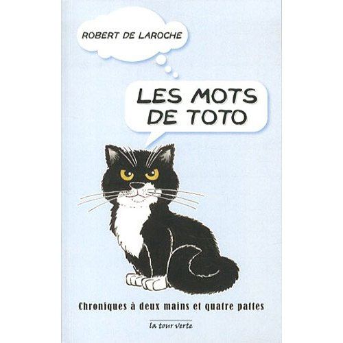 Les mots de Toto. Chroniques à deux mains et à quatre pattes