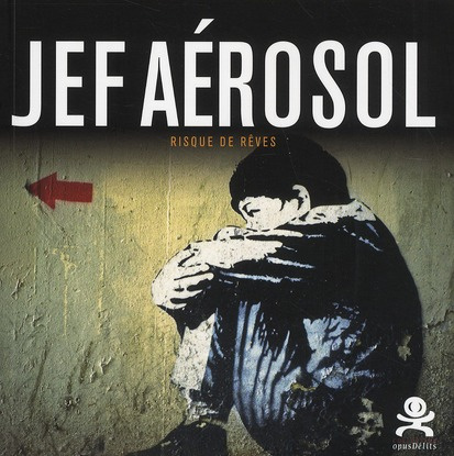 Jef Aérosol. Risque de rêves
