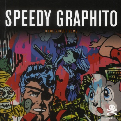 Speedy Graphito. Home Street Home