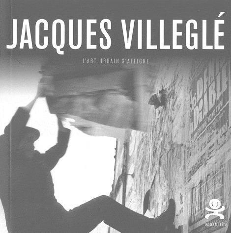 Jacques Villeglé. L'art urbain s'affiche