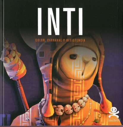 Inti. Color, carnaval y resistencia