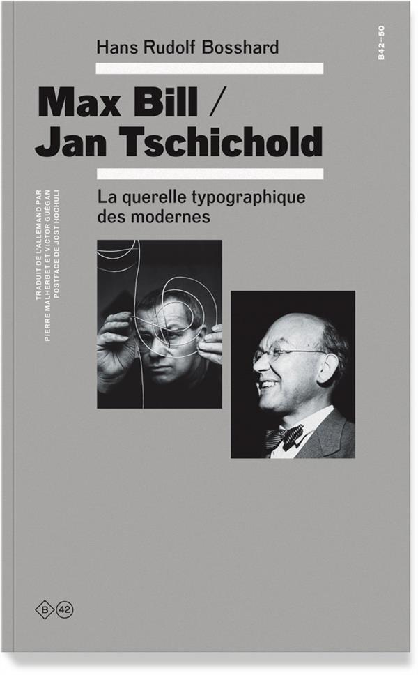 Max Bill / Jan Tschichold. La querelle typographique des modernes