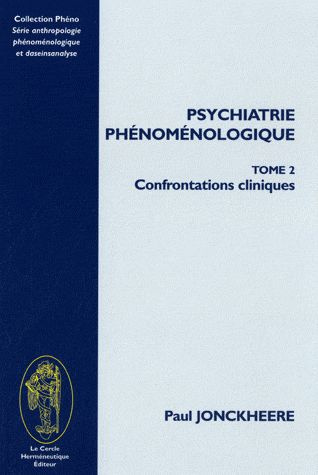 PSYCHIATRIE PHENOMENOLOGIQUE TOME II CONFRONTATIONS CLINIQUES