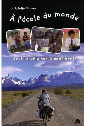A l'école du monde. Seule à vélo sur 3 continents