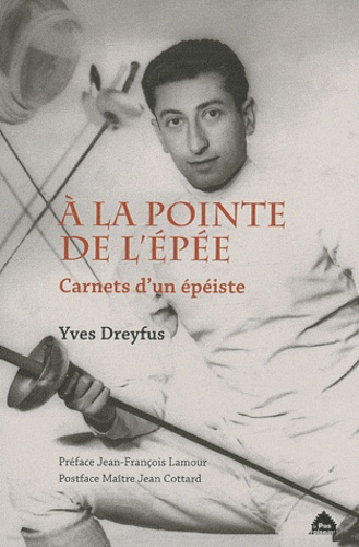 A la pointe de l'épée. Carnets d'un épéiste