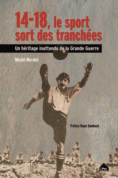 14-18, le sport sort des tranchées. Un héritage inattendu de la Grande Guerre, 2e édition revue et a