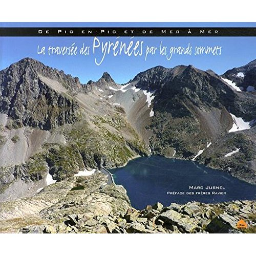 La traversée des Pyrénées par les grands sommets. De pic en pic et de mer à mer