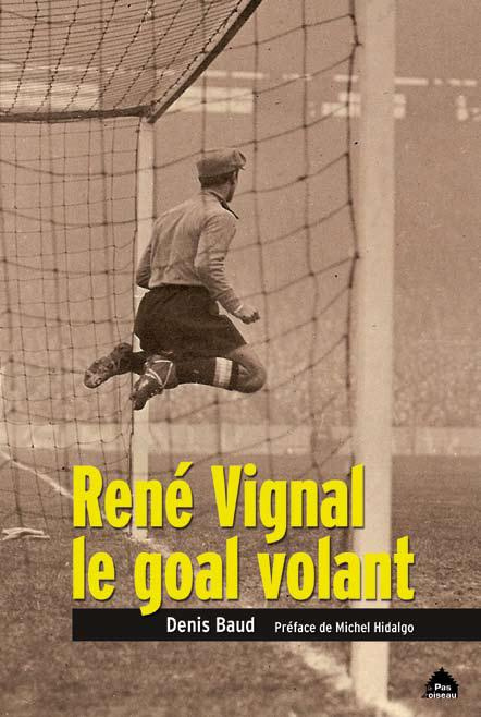 René Vignal, le goal volant