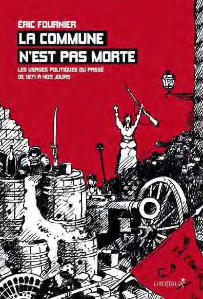 La commune n'est pas morte. Les usages politiques du passé de 1871 à nos jours