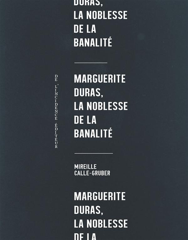 Marguerite Duras, la noblesse de la banalité