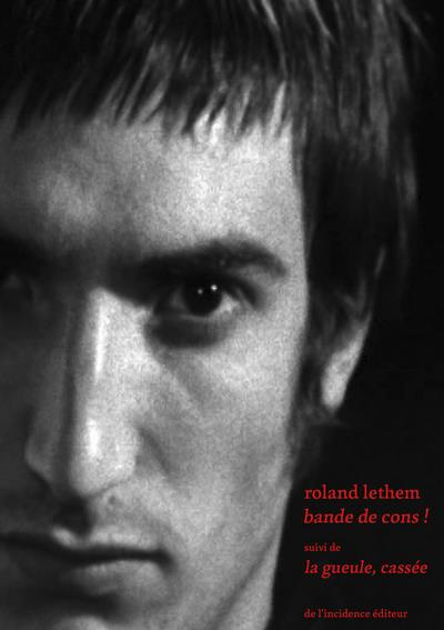 Bande de cons ! suivi de La gueule, cassée
