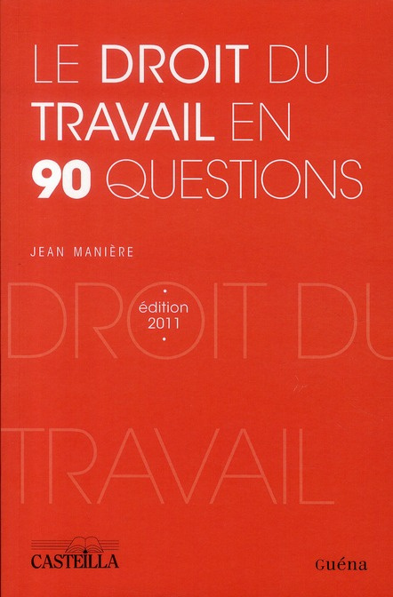 LE DROIT DU TRAVAIL EN 90 QUESTIONS 2011