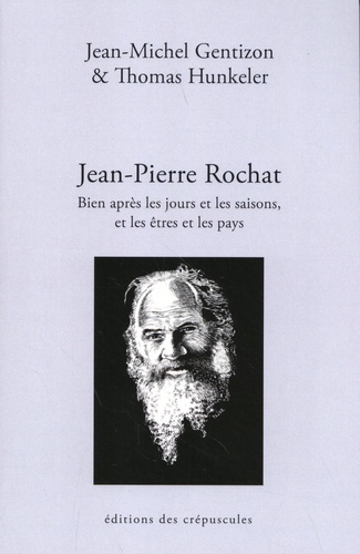 Jean-Pierre Rochat. Bien après les jours et les saisons, et les êtres et les pays