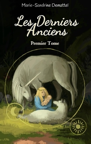 Les derniers anciens Tome 1 : L'Aube de l'Elfe de Lune
