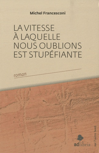 LA VITESSE A LAQUELLE NOUS OUBLIONS EST STUPEFIANTE