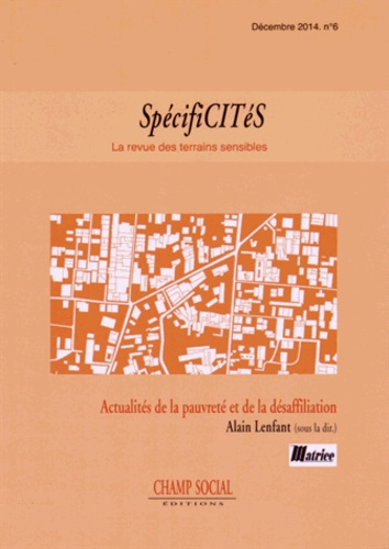 SpécifiCITéS N° 6, Décembre 2014 : Actualités de la pauvreté et de la désaffiliation