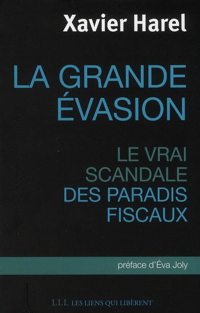 La grande évasion. Le vrai scandale des paradis fiscaux